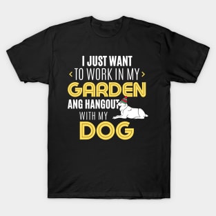 Work In My Garden And Hangout With My Dog Funny Pet Gift T-Shirt